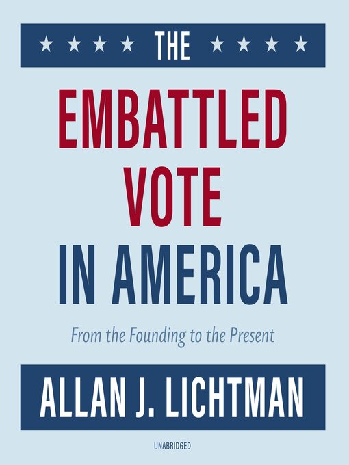 Title details for The Embattled Vote in America by Allan J. Lichtman - Available